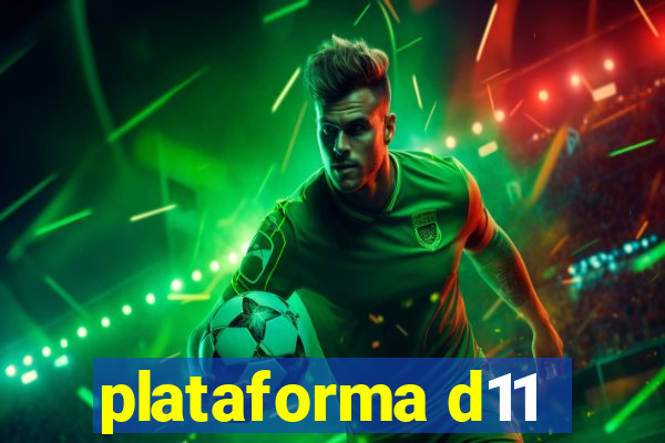 plataforma d11